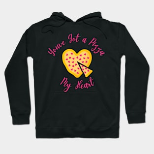 You've Got a Pizza My Heart Hoodie